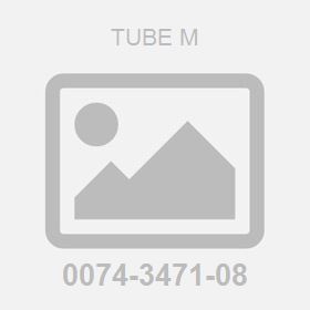 Tube M